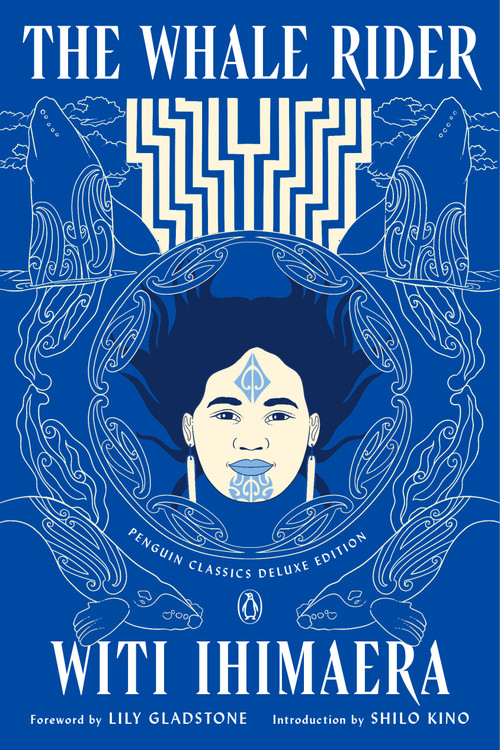 The Whale Rider ((Penguin Classics Deluxe Edition)) by Witi Ihimaera, Lily Gladstone, Shilo Kino, Loriene Roy, 9780143137450