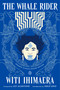 The Whale Rider ((Penguin Classics Deluxe Edition)) by Witi Ihimaera, Lily Gladstone, Shilo Kino, Loriene Roy, 9780143137450