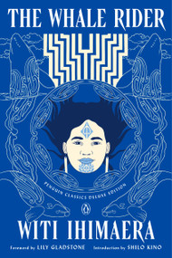 The Whale Rider ((Penguin Classics Deluxe Edition)) by Witi Ihimaera, Lily Gladstone, Shilo Kino, Loriene Roy, 9780143137450