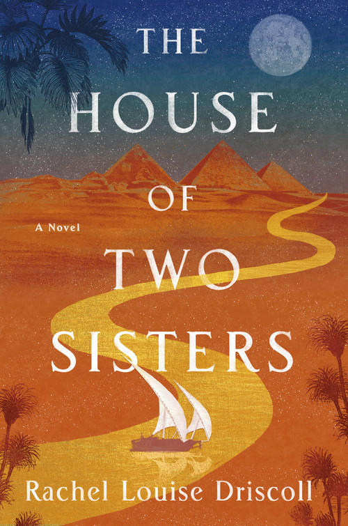 The House of Two Sisters (A Novel) by Rachel Louise Driscoll, 9780593982884