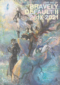 The Art of Bravely Default II: 201X-2021 by Naoki Ikushima, Square Enix, Claytechworks Co. Ltd, 9781506742014