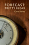 Forecast: Pretty Bleak (Poems) by Chris Bailey, 9780771020490