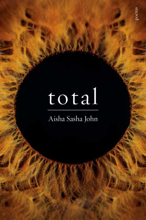 total (poems) by Aisha Sasha John, 9780771024856