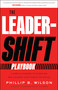 The Leader-Shift Playbook (4 Simple Changes to Score Big and Unleash Your Team's Potential) by Phillip B. Wilson, 9781639081172