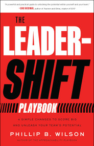 The Leader-Shift Playbook (4 Simple Changes to Score Big and Unleash Your Team's Potential) by Phillip B. Wilson, 9781639081172