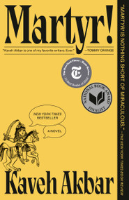 Martyr! (National Book Award Finalist) (A Novel) - 9780593685778 by Kaveh Akbar, 9780593685778