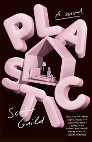 Plastic (A Novel) - 9780593467671 by Scott Guild, 9780593467671