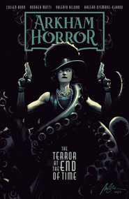Arkham Horror: The Terror at the End of Time by Cullen Bunn, Andrea Mutti, Valerio Alloro, 9781506741543