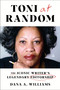 Toni at Random (The Iconic Writer's Legendary Editorship) by Dana A. Williams, 9780063011977