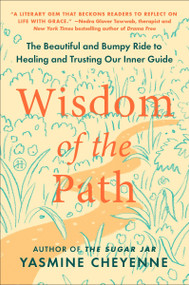 Wisdom of the Path (The Beautiful and Bumpy Ride to Healing and Trusting Our Inner Guide) - 9780063315181 by Yasmine Cheyenne, 9780063315181