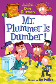 My Weirdtastic School #8: Mr. Plummer is Dumber! - 9780063373938 by Dan Gutman, Jim Paillot, 9780063373938