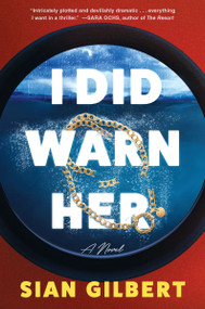 I Did Warn Her (A Novel) by Sian Gilbert, 9780063388505
