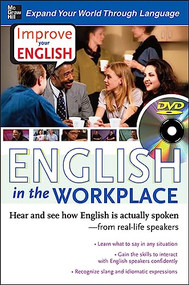 Improve Your English: English in the Workplace (DVD w/ Book) (Hear and see how English is actually spoken--from real-life speakers) by Ceil Lucas, Stephen E. Brown, 9780071497183