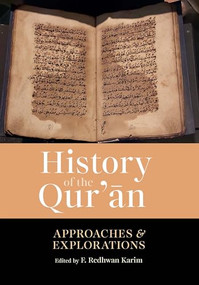 History of the Qur'an (Approaches and Explorations) by F. Redhwan Karim, 9781847742353