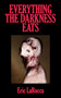 Everything the Darkness Eats (Second Edition) by Eric LaRocca, 9781960988690