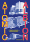 Atomic Albion (Journeys Around Britain's Nuclear Power Stations) by Tom Bolton, 9781913689971