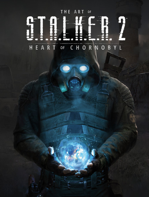 The Art of S.T.A.L.K.E.R. 2: Heart of Chornobyl by GSC Game World, 9781506739601