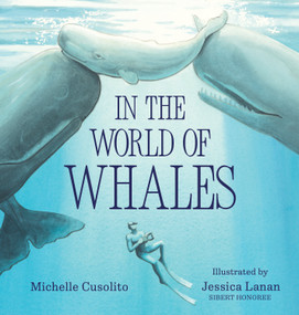 In the World of Whales by Michelle Cusolito, Jessica Lanan, 9780823453429