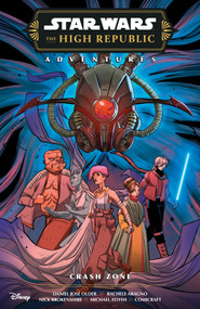 Star Wars: The High Republic Adventures Phase III--Crash Zone by Daniel Jose Older, Rachele Aragno, Michael Atiyeh, Comicraft, Nick Brokenshire, 9781506746395