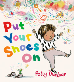 Put Your Shoes On by Polly Dunbar, Polly Dunbar, 9781536242973
