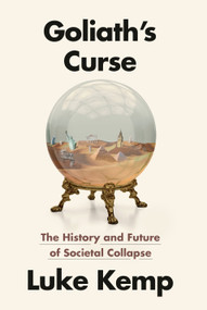 Goliath's Curse (The History and Future of Societal Collapse) by Luke Kemp, 9780593321355