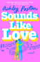 Sounds Like Love - 9780593641002 by Ashley Poston, 9780593641002