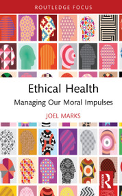 Ethical Health (Managing Our Moral Impulses) by Joel Marks, 9781032973555