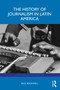 The History of Journalism in Latin America by Rick Rockwell, 9781032513331