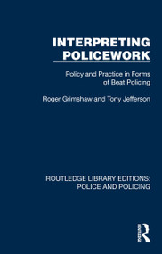 Interpreting Policework (Policy and Practice in Forms of Beat Policing) - 9781032417899 by Roger Grimshaw, Tony Jefferson, 9781032417899