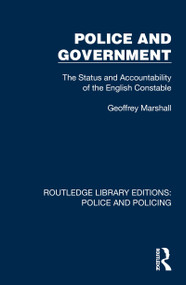 Police and Government (The Status and Accountability of the English Constable) by Geoffrey Marshall, 9781032419404