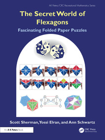 The Secret World of Flexagons (Fascinating Folded Paper Puzzles) by Scott Sherman, Yossi Elran, Ann Schwartz, 9781032553832