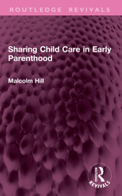 Sharing Child Care in Early Parenthood by Malcolm Hill, 9781032440231
