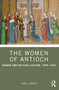The Women of Antioch (Gender and Political Culture, 1095-1204) by Erin L. Jordan, 9781032266961