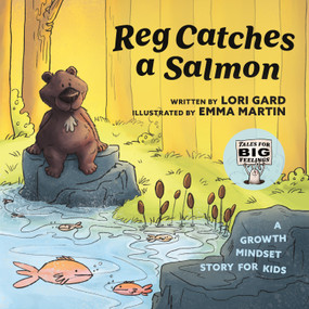 Reg Catches a Salmon (A Growth Mindset Story for Kids) by Lori Gard, Emma Martin, 9781998129041