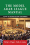 The Model Arab League manual (A guide to preparation and performance) by Philip A. D'Agati, Holly A. Jordan, 9781784993399