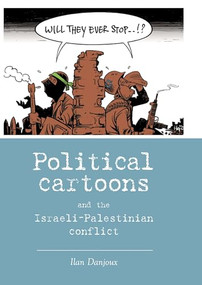 Political cartoons and the Israeli-Palestinian conflict by Ilan Danjoux, 9780719099847