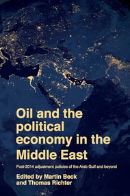 Oil and the political economy in the Middle East (Post-2014 adjustment policies of the Arab Gulf and beyond) - 9781526171863 by Martin Beck, Thomas Richter, 9781526171863