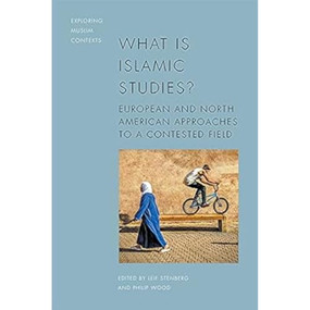 What is Islamic Studies? (European and North American Approaches to a Contested Field) - 9781399500012 by Leif Stenberg, Philip Wood, 9781399500012