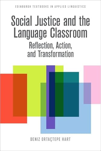Social Justice and the Language Classroom (Reflection, Action, and Transformation) by Deniz Ortaçtepe Hart, 9781474491761