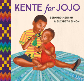 Kente for Jojo by Bernard Mensah, Elizabeth Zunon, 9780593567135