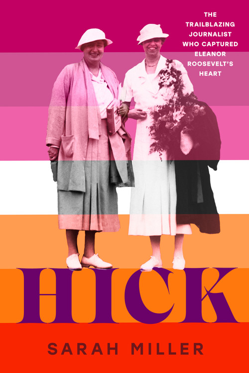 Hick (The trailblazing journalist who captured Eleanor Roosevelt's heart) by Sarah Miller, 9780593649107