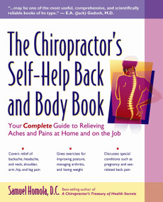 The Chiropractor's Self-Help Back and Body Book (Your Complete Guide to Relieving Aches and Pains at Home and on the Job) - 9781630267759 by Samuel Homola, D.C., 9781630267759