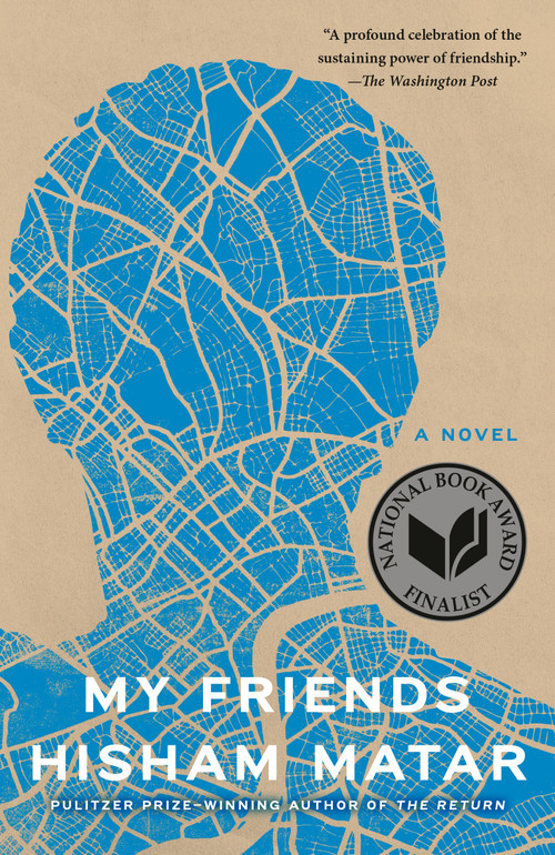 My Friends (A Novel) - 9780812985092 by Hisham Matar, 9780812985092