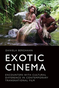 Exotic Cinema (Encounters with Cultural Difference in Contemporary Transnational Film) - 9781474474221 by Daniela Berghahn, 9781474474221