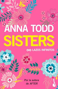 Sisters: Lazos infinitos (Un relato moderno de Mujercitas) / The Spring Girls (A Modern-Day Retelling of Little Women) (Spanish Edition) by Anna Todd, 9786073903608