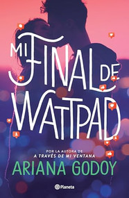 Mi final de Wattpad / My Wattpad Love (Spanish Edition) by Ariana Godoy, 9786073903912