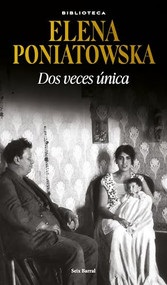 Dos veces única (Novela biográfica) / Twice Unique (A Biographical Novel) (Spanish Edition) by Elena Poniatowska, 9786073906067