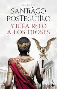 Y Julia retó a los dioses: Cuando el enemigo es tu propio hijo… ¿existe la victoria? / And Julia Challenged the Gods (Spanish Edition) by Santiago Posteguillo, 9786073908979