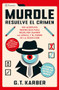 Murdle: Resuelve el crimen: 100 acertijos endiablados para solucionar usando la lógica y el poder de la deducción / Murdle Volume 1.. (Spanish Edition) by G. T. Karber, 9786073915830