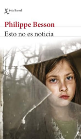 Esto no es noticia (Novela Crimen Real) / This is Not News (True Crime Novel) (Spanish Edition) by Philippe Besson, 9786073916080